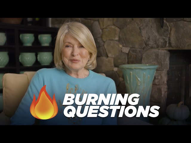 Martha Stewart Answers Your Burning Questions