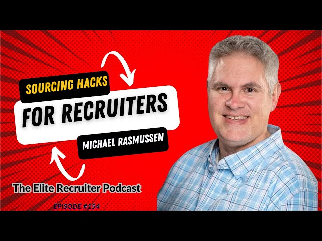Sourcing Hacks for Recruiters with Michael Rasmussen