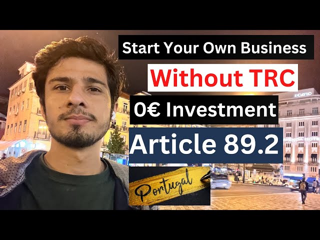 How to start Business in Portugal without TRC | Article 89 in Portugal #portugal @sherazsubhani