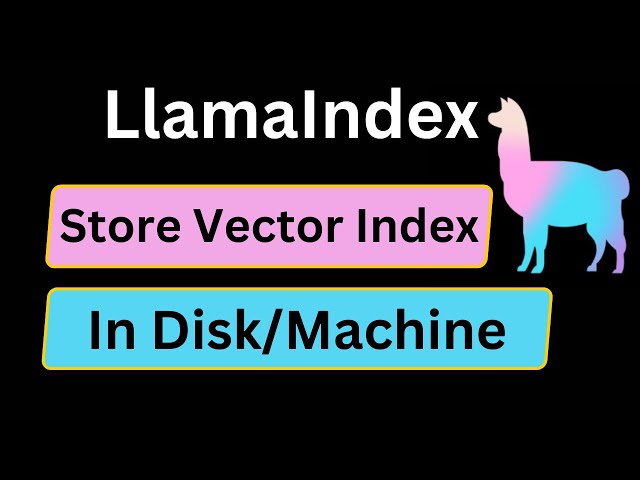 LlamaIndex 08: Save VectorStoreIndex Indexing In Disk | Python | LlamaIndex
