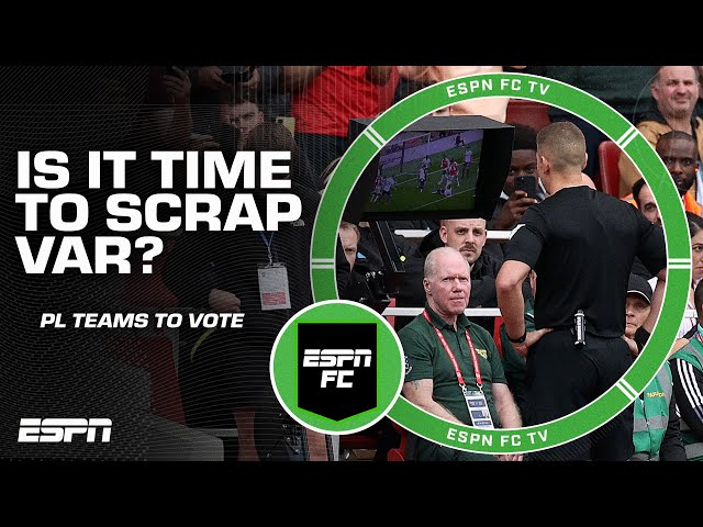Time to SCRAP VAR in the Premier League?! 😳 PL teams vote next month 👀 | ESPN FC