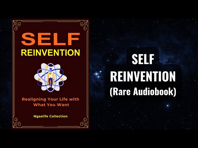 Self Reinvention - Realigning Your Life with What You Want Audiobook