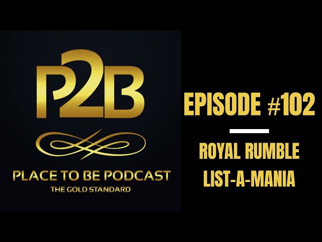 Royal Rumble List-A-Mania I Place to Be Podcast #102 | Place to Be Wrestling Network
