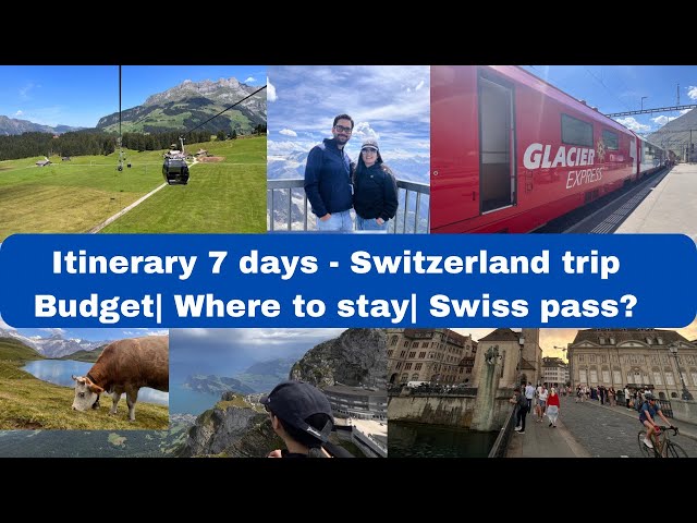 Perfect First Switzerland trip 🇨🇭 7 days Itinerary | Budget | Swiss pass| Must do’s