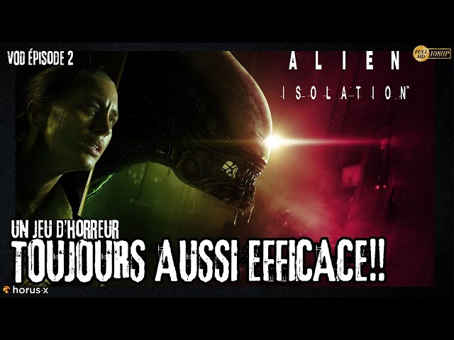 ALIEN ISOLATION UN JEU D'HORREUR TOUJOURS AUSSI EFFICACE!! VOD EP2