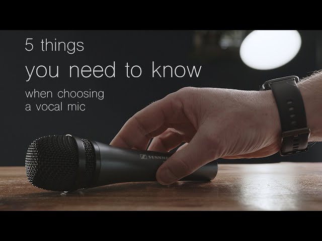5 things you need to know when choosing a vocal mic