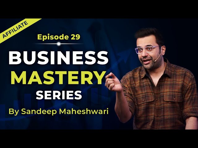 EP 29 of 40 - Business Mastery Series | By Sandeep Maheshwari | Hindi