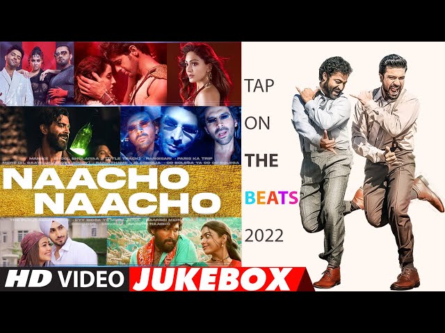 Naacho Naacho (Video Jukebox) | Tap On The Beats 2022 | Party Songs For New Year | Dancing Songs