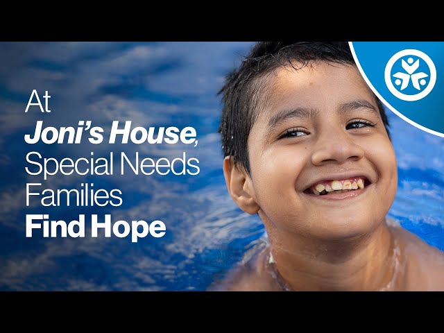Joni’s House Provides Special Needs Families with Spiritual, Physical, Social, and Economic Care