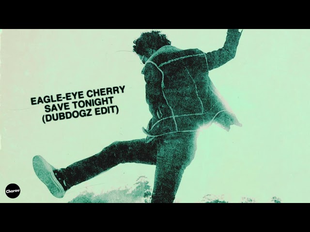 Eagle-Eye Cherry - Save Tonight (Dubdogz Edit)