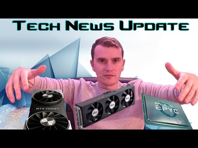 AMD EPYC CPU, Dead 2080 Ti's & RX 590 Specs - Tech News Update EP9
