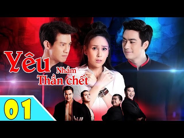 YÊU NHẦM THẦN CHẾT - Tập 01 ( Lồng Tiếng ) | Phim Bộ Thái Lan Mới Và Hay Nhất Năm 2024