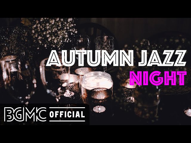 AUTUMN JAZZ NIGHT: Relaxing Soft Jazz - Instrumental Slow Jazz for Relaxation and Study