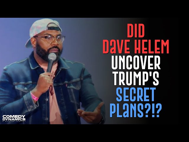 Did Dave Helem Uncover Trump's Secret Plans?!?