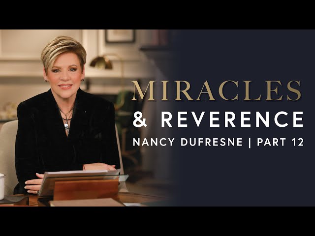 487 | Miracles & Reverence, Part 12