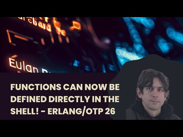 Functions can now be defined directly in the shell! - Erlang/OTP 26