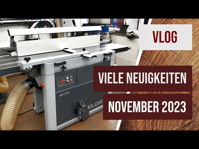 VLOG 11/23 - Neue Hobelmaschine Felder AD741, Parallelanschläge, 3D-Druck/ Onlineshop/ CNC-Maschine