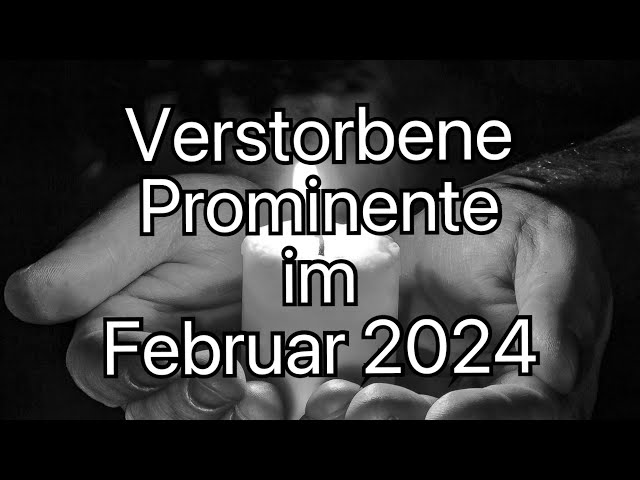 Verstorbene Prominente im Februar 2024