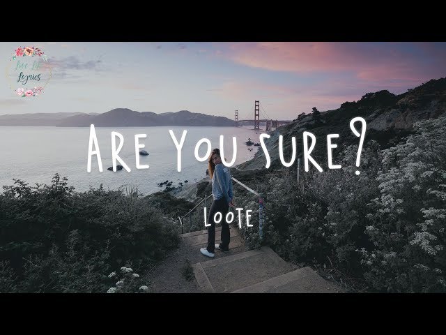 Loote - Are You Sure? (Lyric Video)