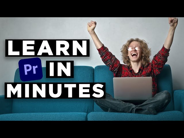 Learn Premiere Pro 2022 in Less Than 25 Minutes - All You NEED to Know