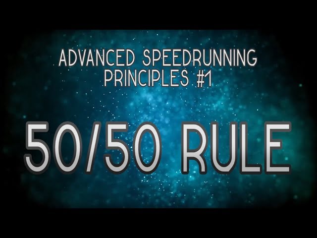Advanced Speedrunning Principles - Episode 1: The 50/50 Rule