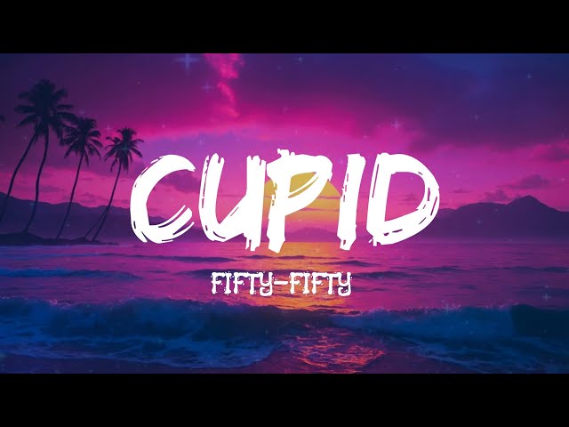 FIFTY FIFTY - Cupid (lyrics)