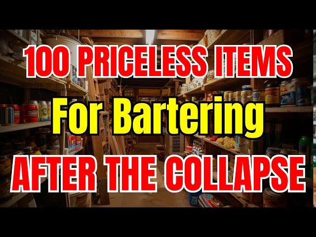 100 Priceless Items for Bartering After the Collapse