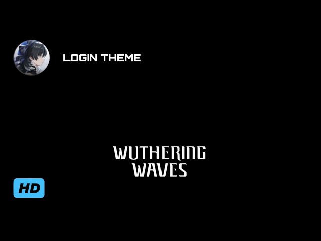 WUTHERING WAVES - LOGIN THEME HD WITH BACKGROUND