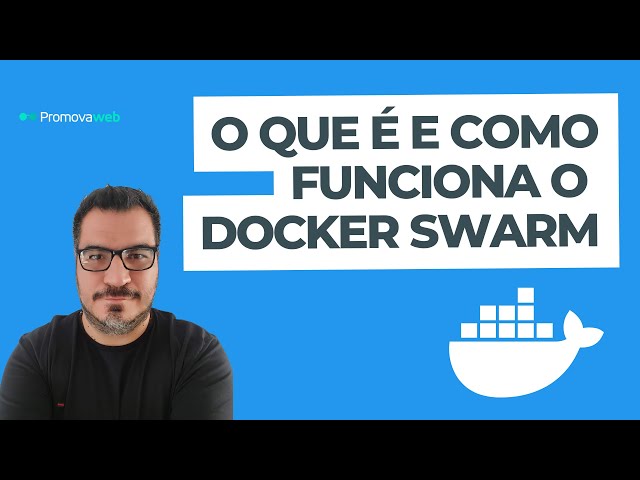 O que é Docker Swarm? Como rodar suas aplicações de maneira profissional
