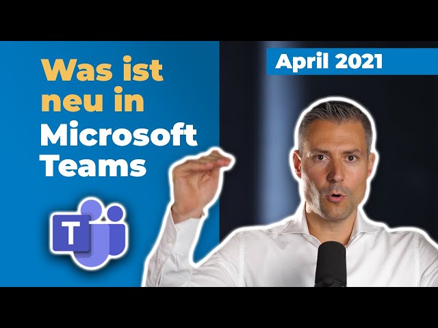 Microsoft-Teams-Update: Neu im April 2021 | für Führungskräfte