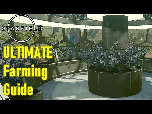 Starfield farming guide, ULTIMATE botany and horticulture guide, how to grow plants and flora