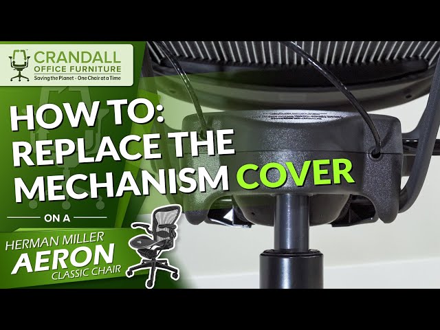 Replacing The Mechanism Cover On The Herman Miller Aeron Classic