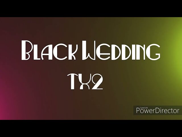 Black Wedding  - TX2 (Lyrics)