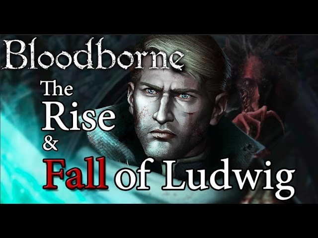 Bloodborne Lore | The Rise and Fall of Ludwig, Holy Blade