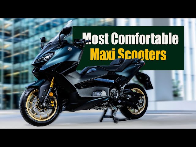 10 Most Comfortable Maxi-Scooters for 2024
