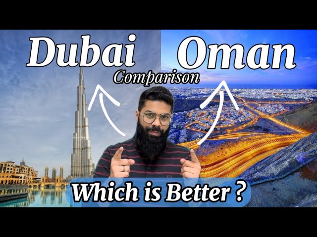 Lifestyle of Dubai vs Oman | Comparison of Cost of living, Salary Packages & Job opportunities