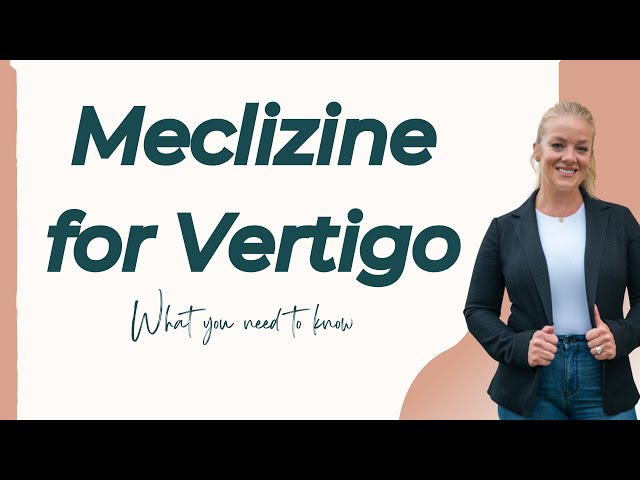 Should you REALLY be Using Meclizine for Vertigo?