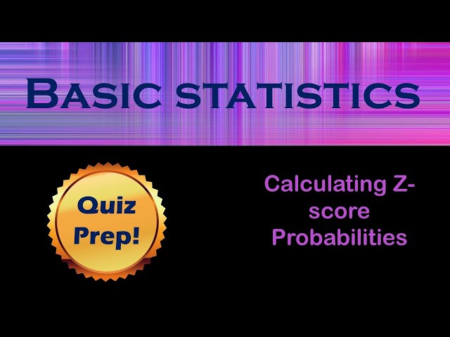 Quiz Prep 7.2-7.3: How to practice calculating z-score probabilities