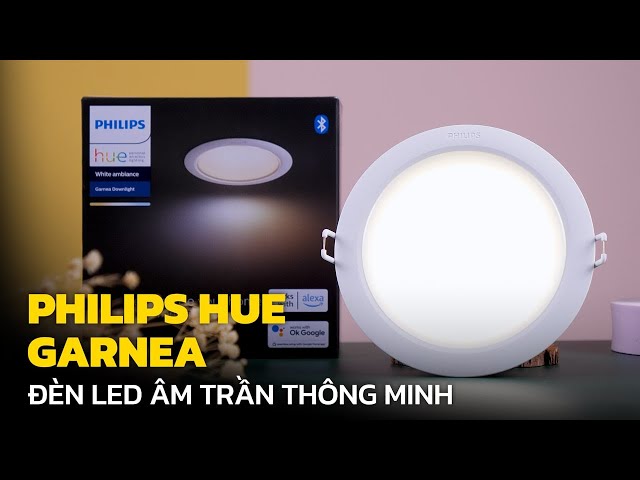 Đèn xịn, thông minh, dùng cực ngon cho gia đình? Thử ngay Philips Hue Garnea Downlight mới được !!!