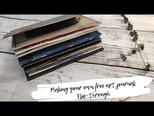 HOW TO MAKE YOUR OWN ART JOURNAL  Process and flip through