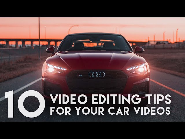 10 VIDEO EDITING TIPS AND TRICKS FOR YOUR CAR VIDEOS