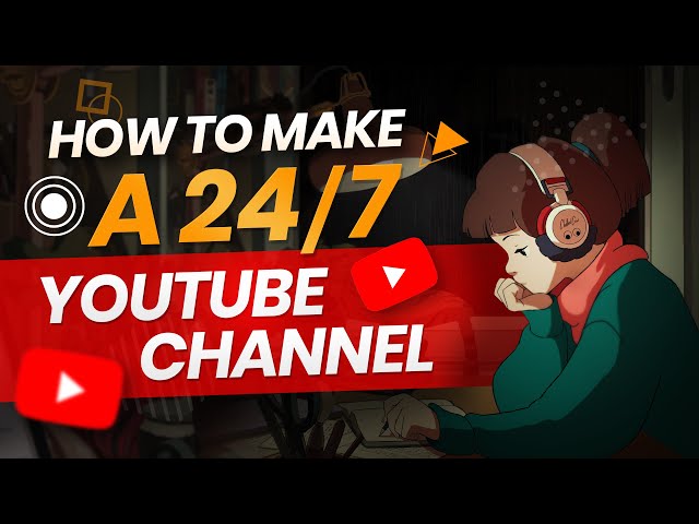 How To Make A 24/7 YouTube Channel And Profit