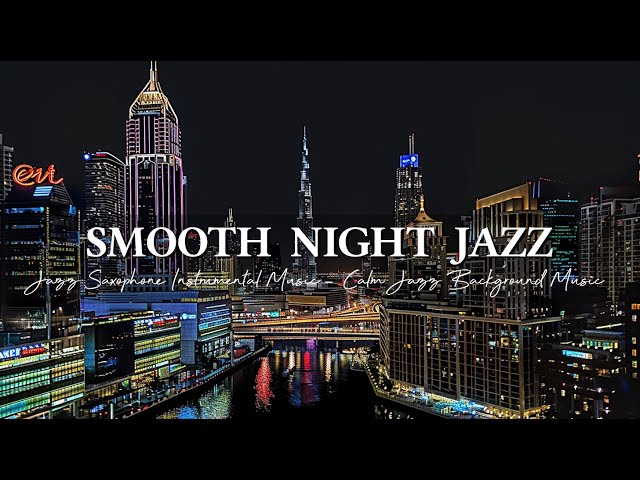 Relaxing Night Jazz Music ~ Smooth Jazz Saxophone Instrumental ~ Calm Jazz Background Music