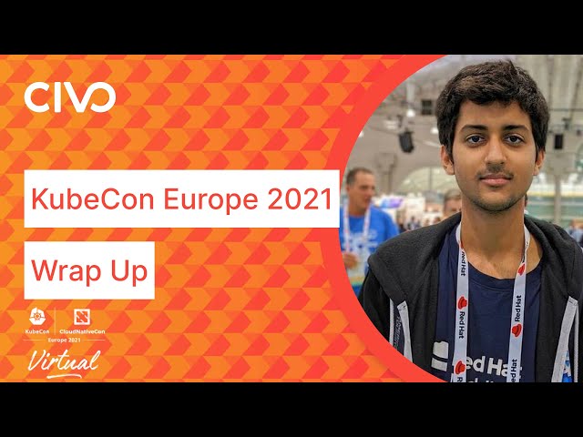 KubeCon + CloudNativeCon Europe 2021 - Civo Wrap Up