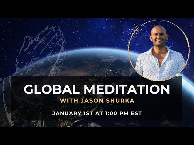 Global Meditation with Jason Shurka | January 1st at 1:00 PM EST