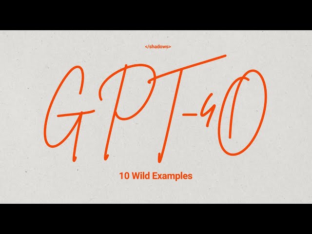 Open AI GPT 4o-- 10 Wild Examples