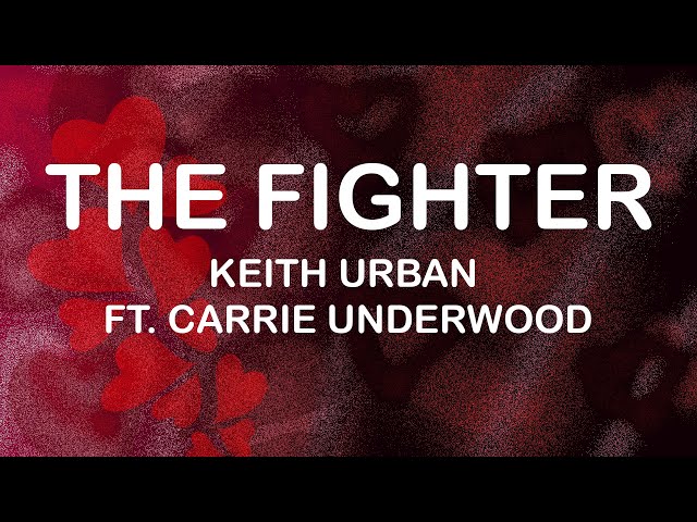 Keith Urban feat. Carrie Underwood - The Fighter (Lyrics / Lyric Video)