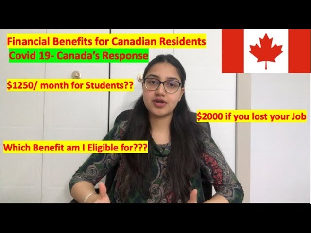 Canada's Response- Covid 19! Financial benefits for Canadian Residents, Students, Immigrants!
