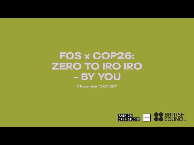 Fashion Open Studio x COP26: Zero to IRO IRO by you