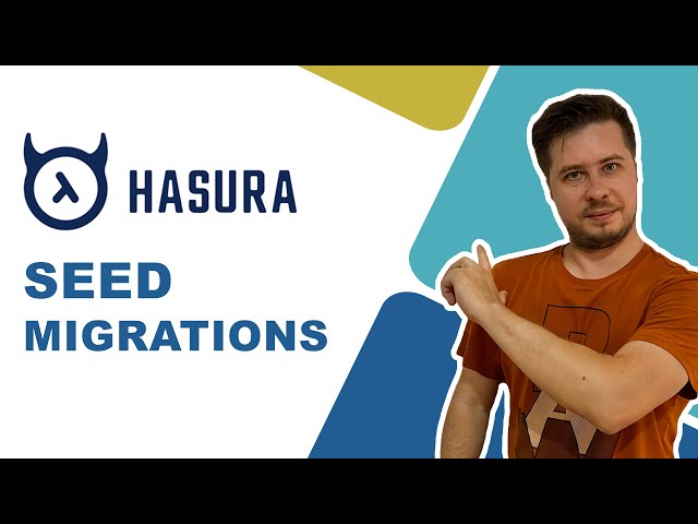 Hasura GraphQL Engine - Seed Migrations [2020]